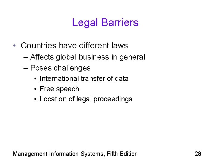 Legal Barriers • Countries have different laws – Affects global business in general –