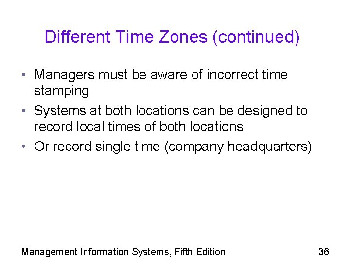 Different Time Zones (continued) • Managers must be aware of incorrect time stamping •