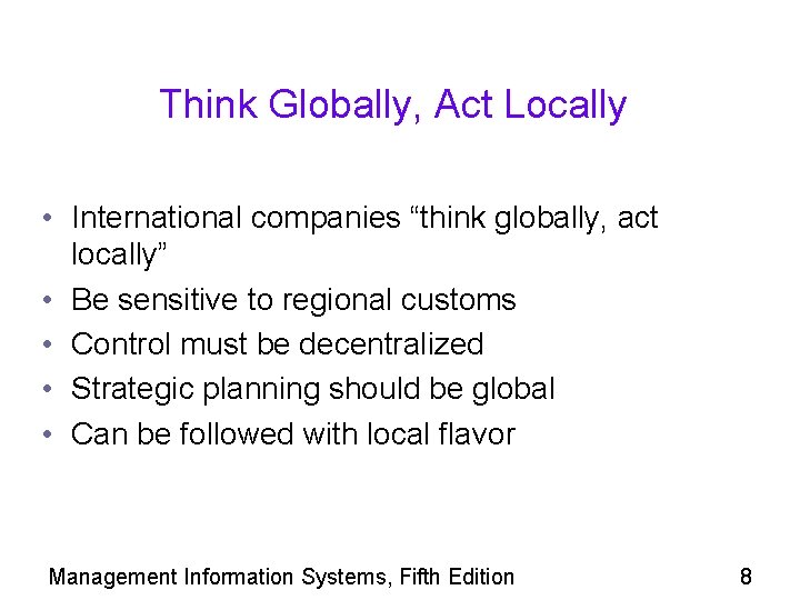 Think Globally, Act Locally • International companies “think globally, act locally” • Be sensitive Think Globally, Act Locally • International companies “think globally, act locally” • Be sensitive