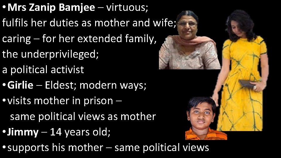  • Mrs Zanip Bamjee – virtuous; fulfils her duties as mother and wife;