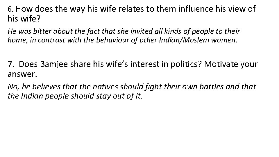 . 6. How does the way his wife relates to them influence his view