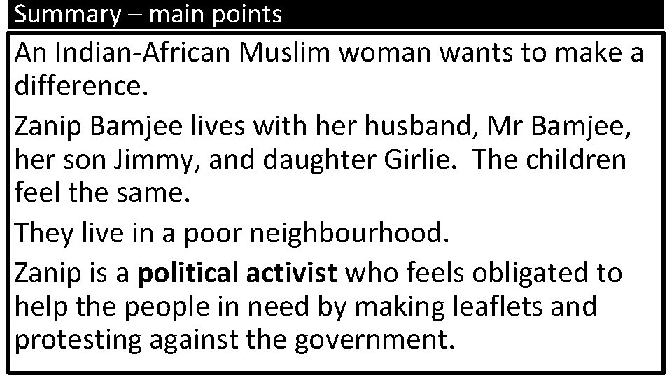 Summary – main points An Indian-African Muslim woman wants to make a difference. Zanip