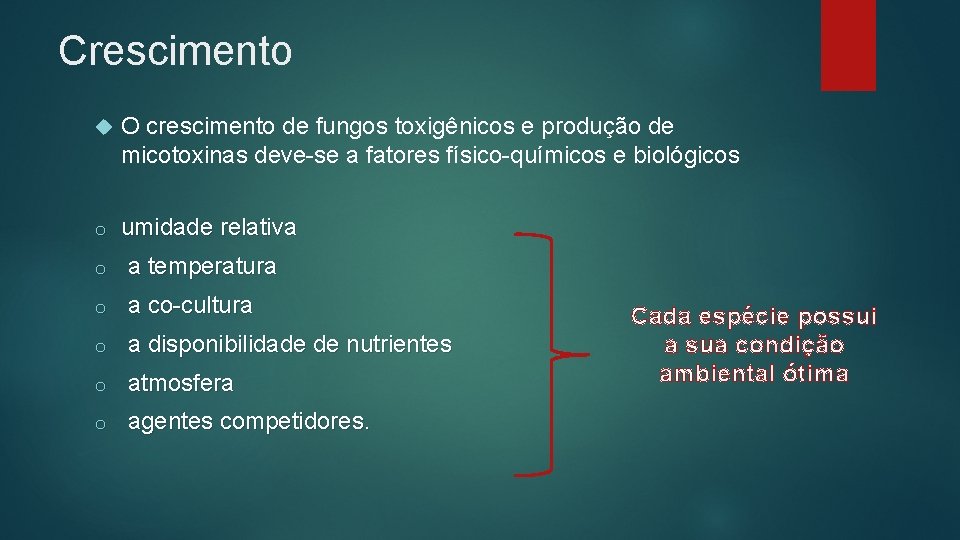 Crescimento O crescimento de fungos toxigênicos e produção de micotoxinas deve-se a fatores físico-químicos