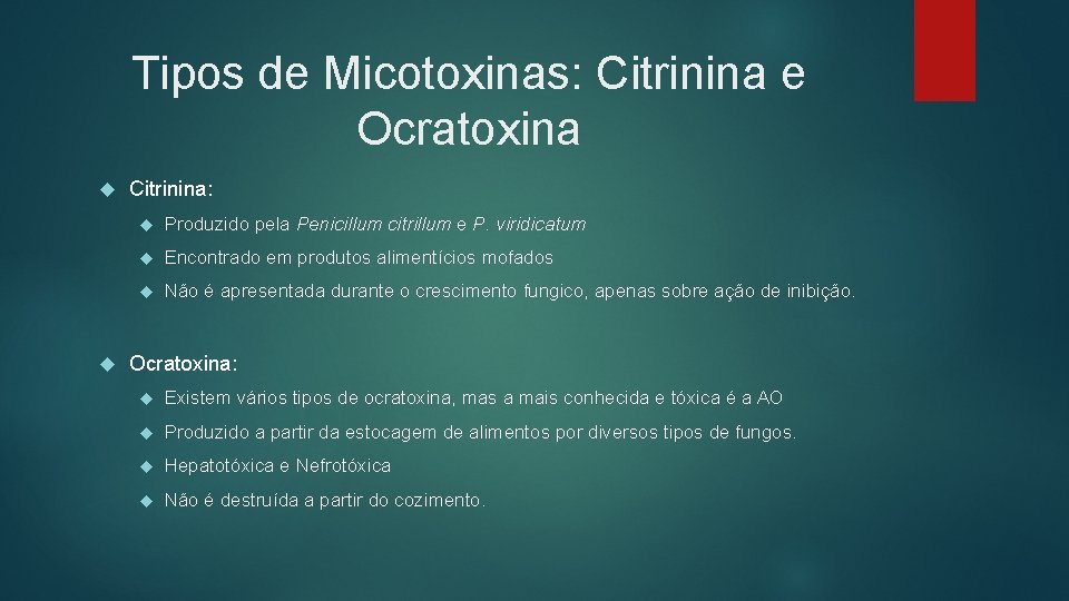 Tipos de Micotoxinas: Citrinina e Ocratoxina Citrinina: Produzido pela Penicillum citrillum e P. viridicatum