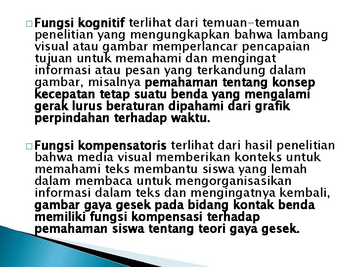 � Fungsi kognitif terlihat dari temuan-temuan penelitian yang mengungkapkan bahwa lambang visual atau gambar