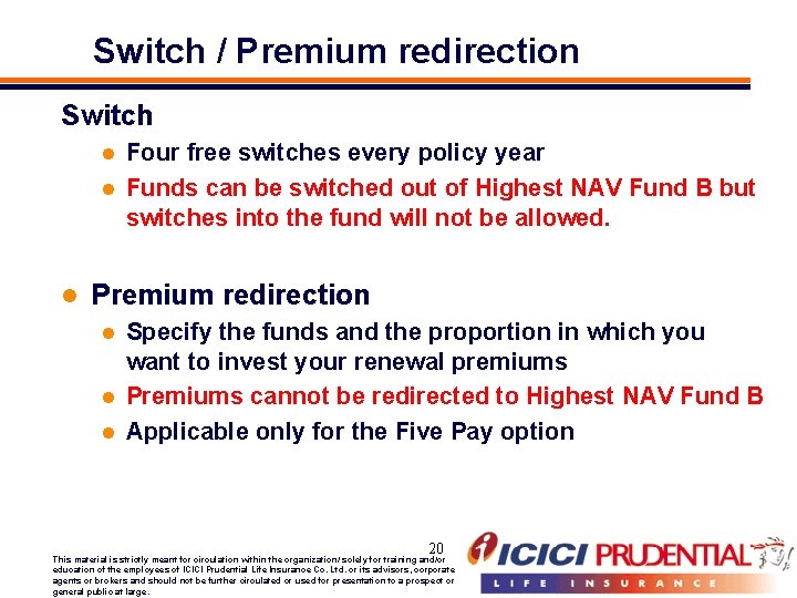 Switch / Premium redirection Switch Four free switches every policy year l Funds can