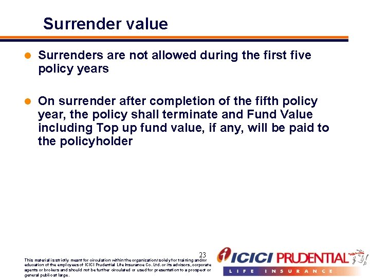 Surrender value l Surrenders are not allowed during the first five policy years l