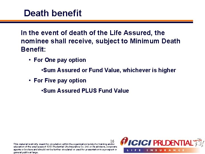 Death benefit In the event of death of the Life Assured, the nominee shall