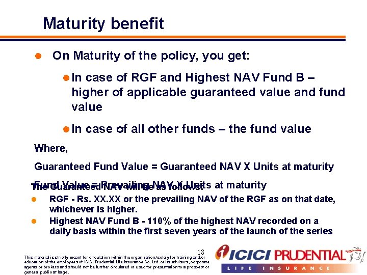 Maturity benefit l On Maturity of the policy, you get: l In case of