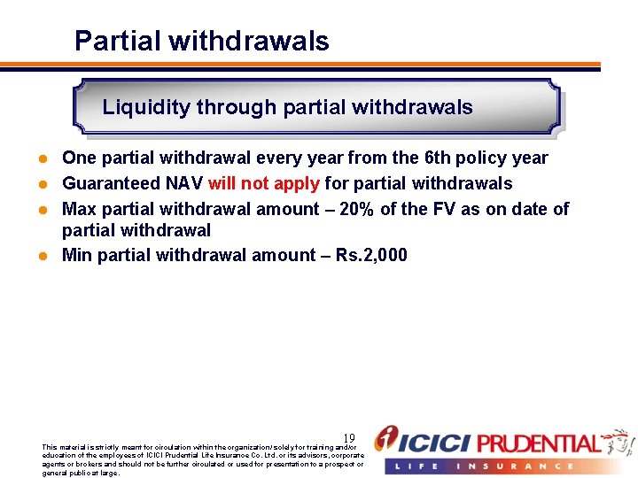 Partial withdrawals Liquidity through partial withdrawals One partial withdrawal every year from the 6