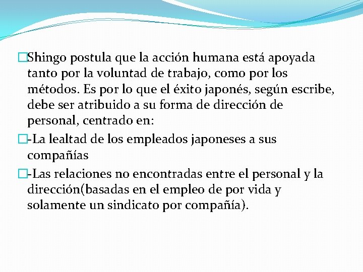 �Shingo postula que la acción humana está apoyada tanto por la voluntad de trabajo,