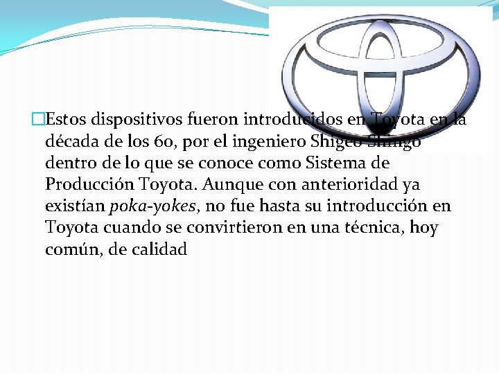 �Estos dispositivos fueron introducidos en Toyota en la década de los 60, por el