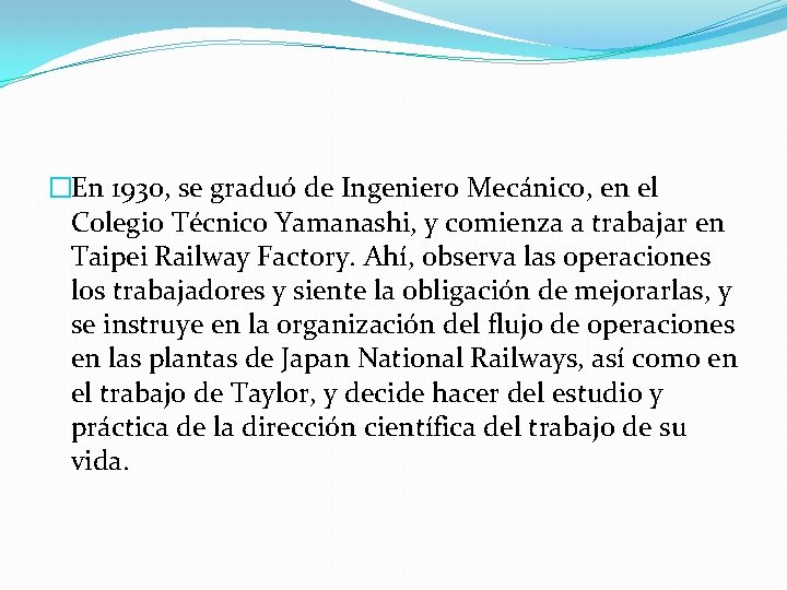 �En 1930, se graduó de Ingeniero Mecánico, en el Colegio Técnico Yamanashi, y comienza