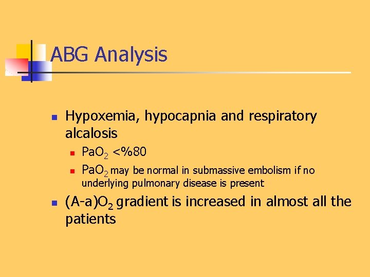 ABG Analysis n Hypoxemia, hypocapnia and respiratory alcalosis n n Pa. O 2 <%80