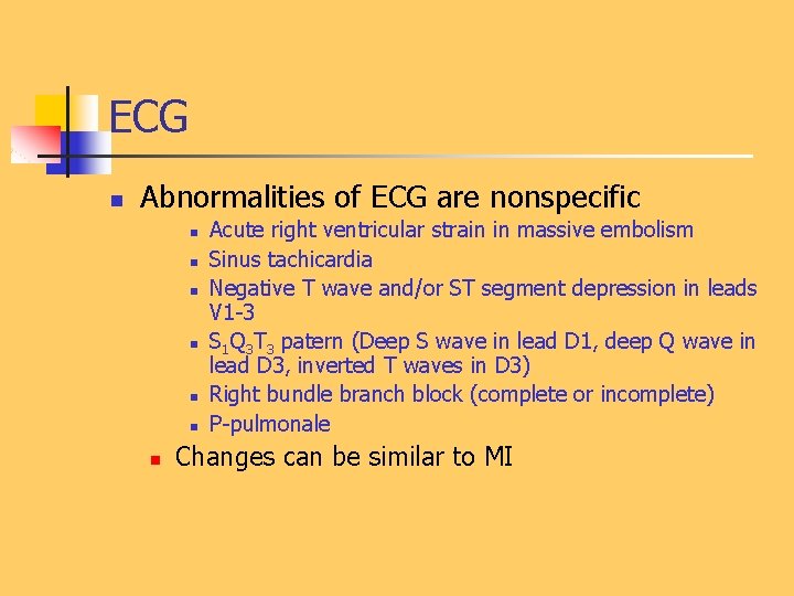 ECG n Abnormalities of ECG are nonspecific n n n n Acute right ventricular