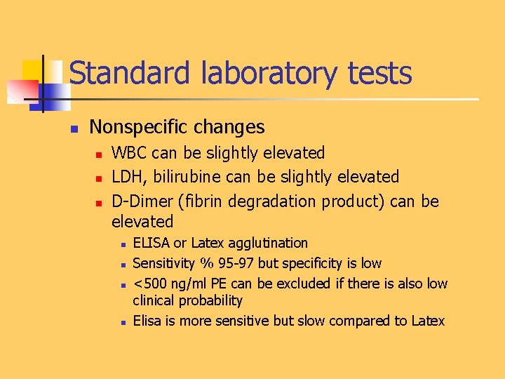 Standard laboratory tests n Nonspecific changes n n n WBC can be slightly elevated
