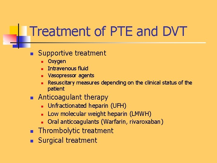 Treatment of PTE and DVT n Supportive treatment n n n Anticoagulant therapy n
