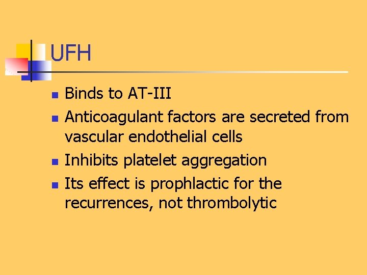 UFH n n Binds to AT-III Anticoagulant factors are secreted from vascular endothelial cells