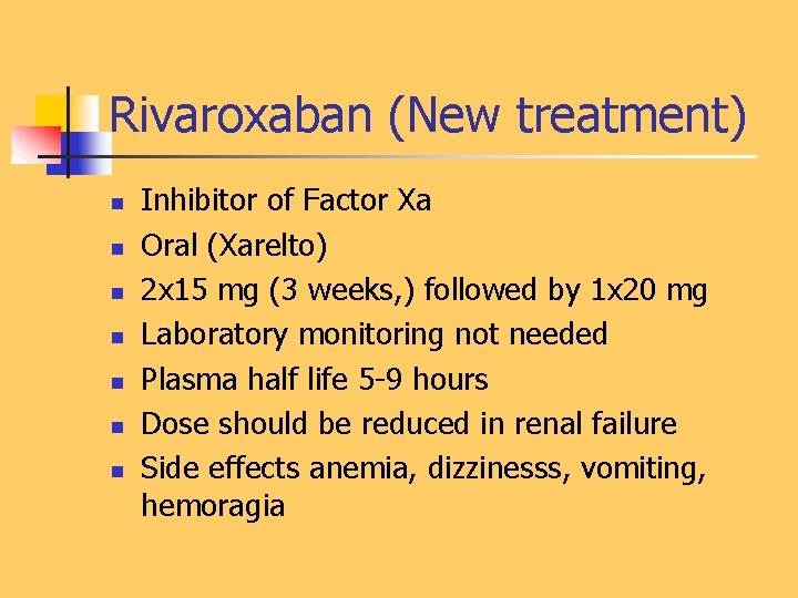 Rivaroxaban (New treatment) n n n n Inhibitor of Factor Xa Oral (Xarelto) 2