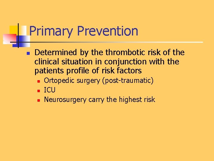 Primary Prevention n Determined by the thrombotic risk of the clinical situation in conjunction