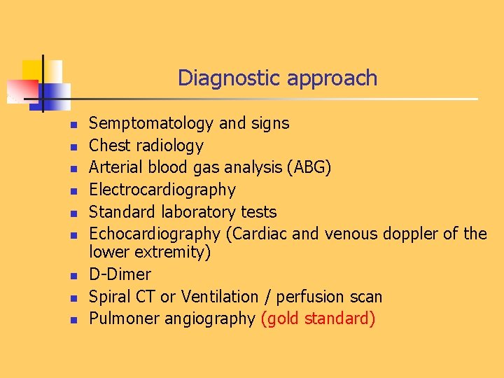 Diagnostic approach n n n n n Semptomatology and signs Chest radiology Arterial blood