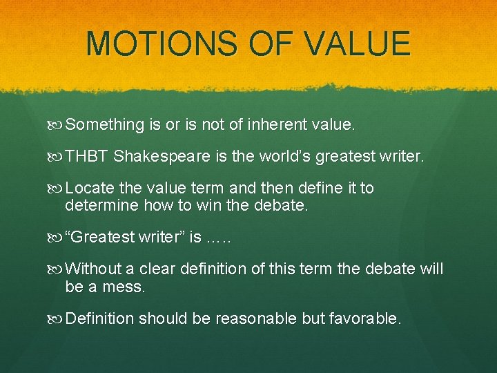 MOTIONS OF VALUE Something is or is not of inherent value. THBT Shakespeare is