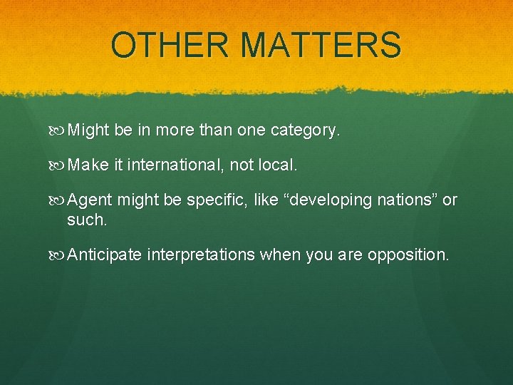 OTHER MATTERS Might be in more than one category. Make it international, not local.