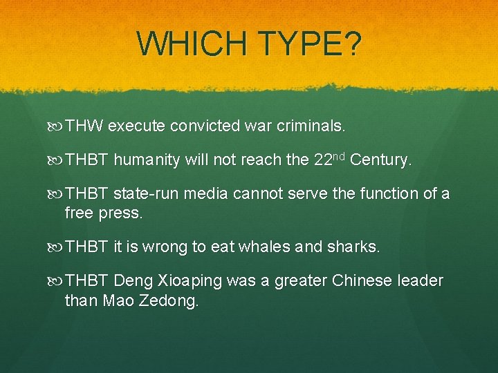 WHICH TYPE? THW execute convicted war criminals. THBT humanity will not reach the 22