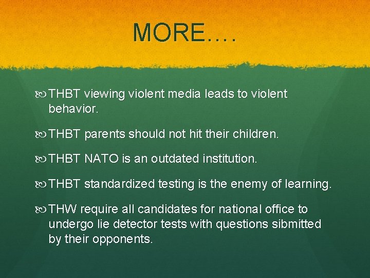 MORE…. THBT viewing violent media leads to violent behavior. THBT parents should not hit