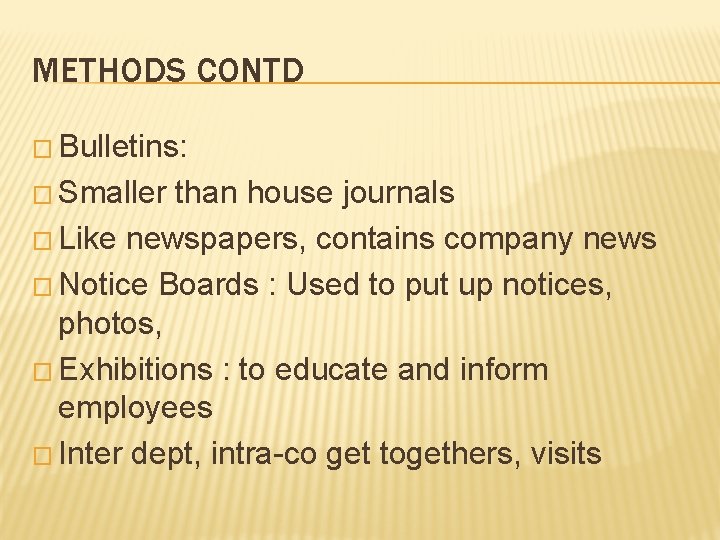 METHODS CONTD � Bulletins: � Smaller than house journals � Like newspapers, contains company