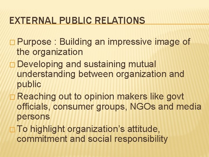 EXTERNAL PUBLIC RELATIONS � Purpose : Building an impressive image of the organization �
