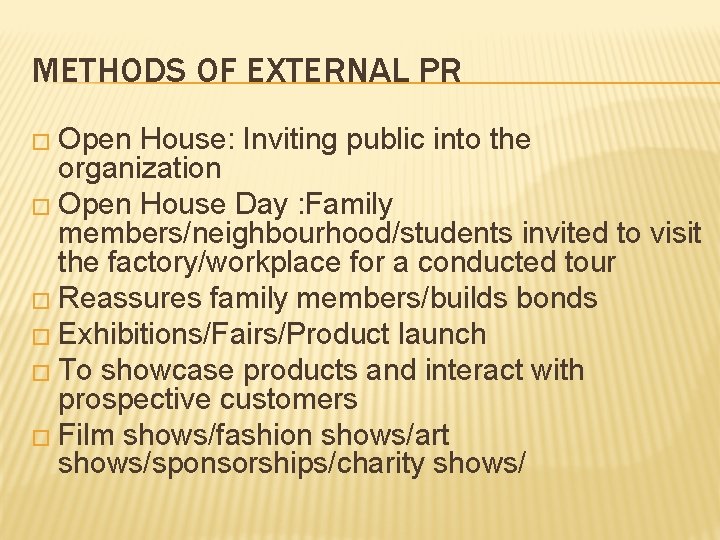 METHODS OF EXTERNAL PR � Open House: Inviting public into the organization � Open