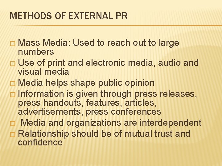 METHODS OF EXTERNAL PR � Mass Media: Used to reach out to large numbers