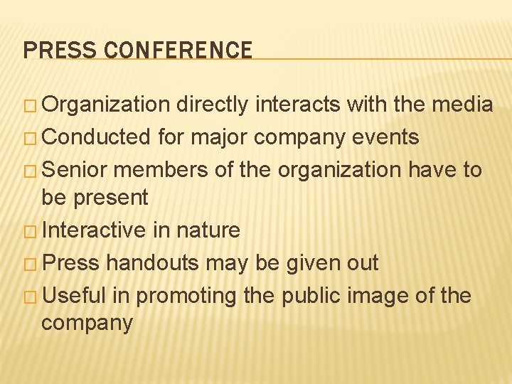 PRESS CONFERENCE � Organization directly interacts with the media � Conducted for major company