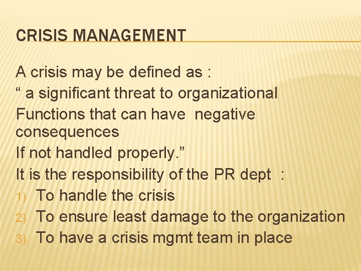 CRISIS MANAGEMENT A crisis may be defined as : “ a significant threat to