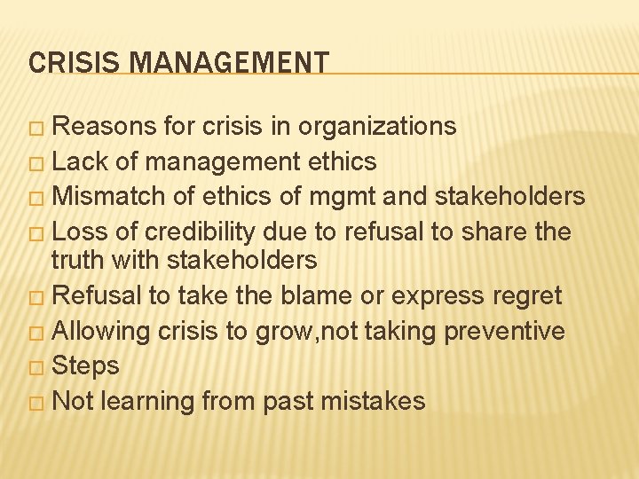 CRISIS MANAGEMENT � Reasons for crisis in organizations � Lack of management ethics �