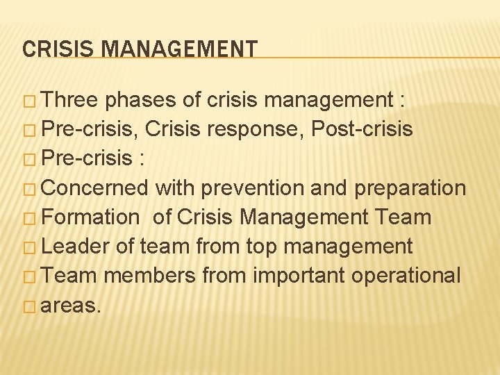 CRISIS MANAGEMENT � Three phases of crisis management : � Pre-crisis, Crisis response, Post-crisis