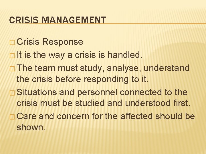 CRISIS MANAGEMENT � Crisis Response � It is the way a crisis is handled.