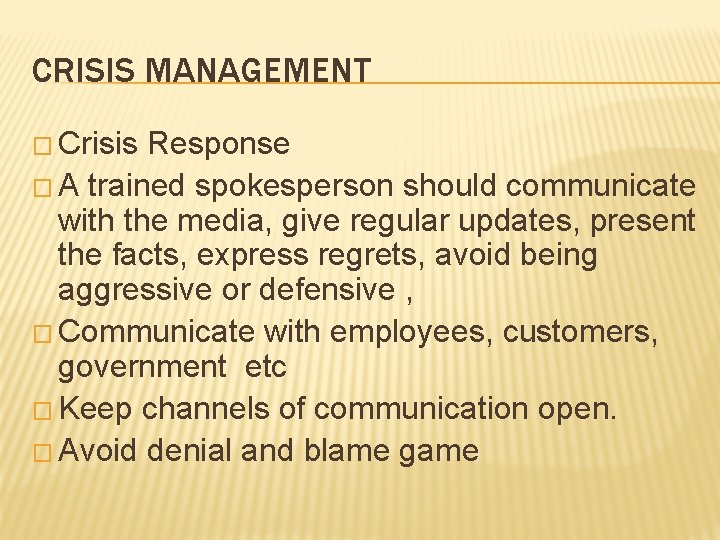 CRISIS MANAGEMENT � Crisis Response � A trained spokesperson should communicate with the media,