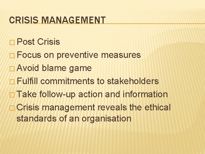 CRISIS MANAGEMENT � Post Crisis � Focus on preventive measures � Avoid blame game