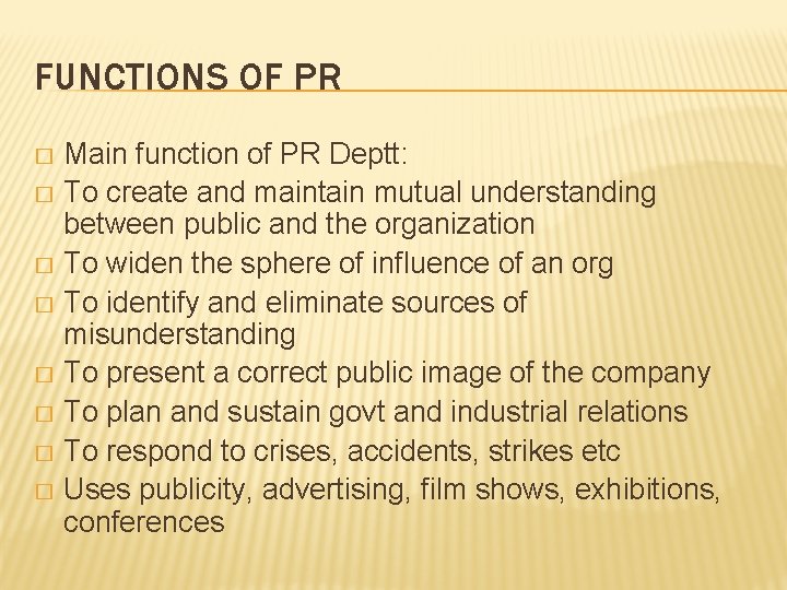 FUNCTIONS OF PR Main function of PR Deptt: � To create and maintain mutual