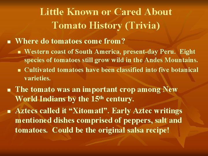 Little Known or Cared About Tomato History (Trivia) n Where do tomatoes come from?