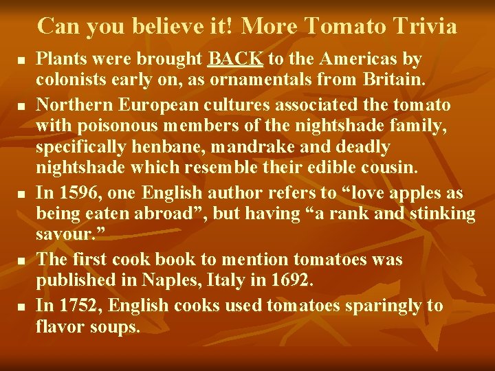 Can you believe it! More Tomato Trivia n n n Plants were brought BACK