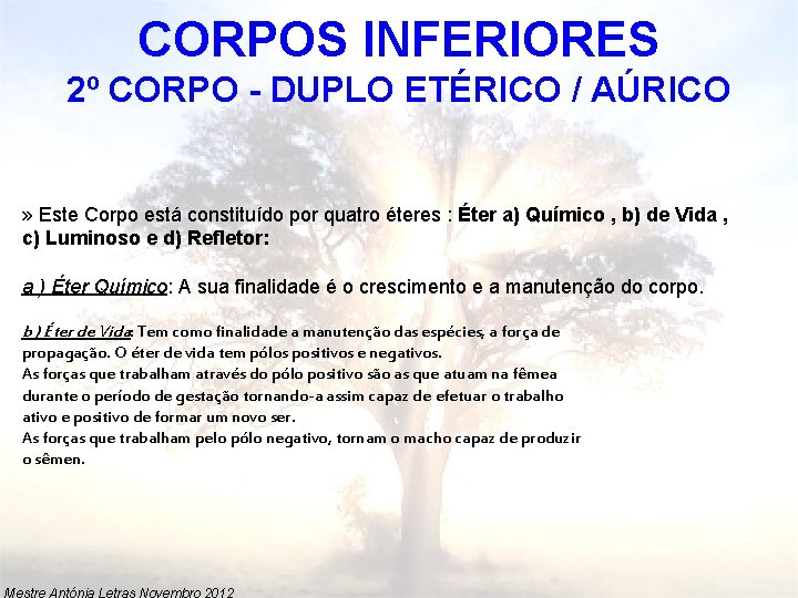 CORPOS INFERIORES 2º CORPO - DUPLO ETÉRICO / AÚRICO » Este Corpo está constituído
