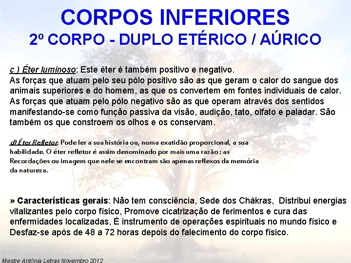 CORPOS INFERIORES 2º CORPO - DUPLO ETÉRICO / AÚRICO c ) Éter luminoso: Este