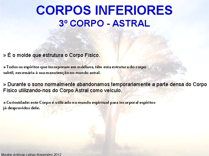 CORPOS INFERIORES 3º CORPO - ASTRAL » É o molde que estrutura o Corpo