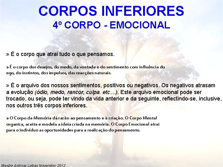 CORPOS INFERIORES 4º CORPO - EMOCIONAL » É o corpo que atrai tudo o