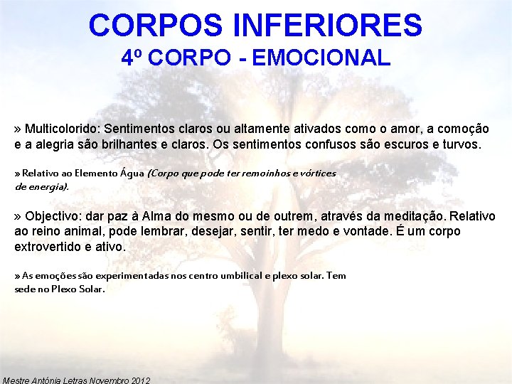 CORPOS INFERIORES 4º CORPO - EMOCIONAL » Multicolorido: Sentimentos claros ou altamente ativados como
