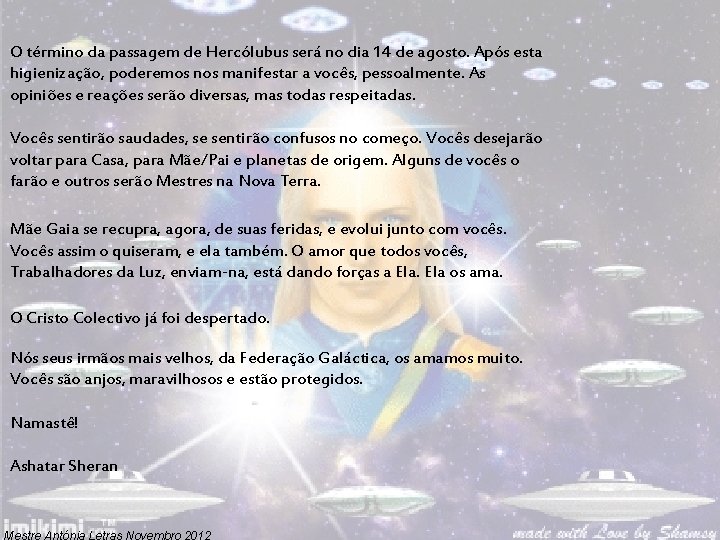 O término da passagem de Hercólubus será no dia 14 de agosto. Após esta