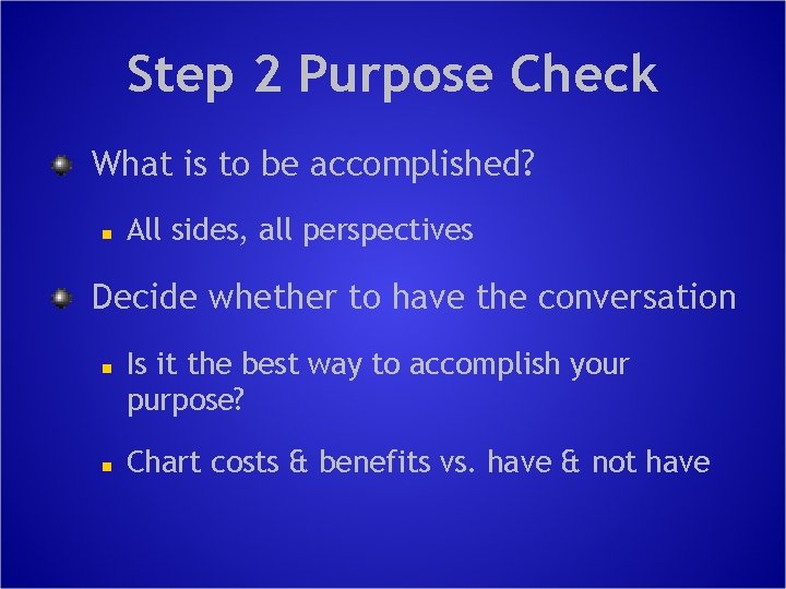 Step 2 Purpose Check What is to be accomplished? n All sides, all perspectives